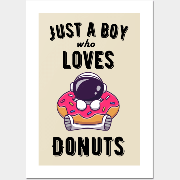 Just a boy who loves donuts Wall Art by Syntax Wear